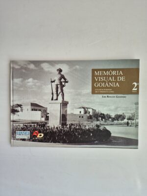 Livro Memória Visual De Goiânia O Álbum Perdido Do 1º Prefeito (1945) - Iúri Rincon Godinho