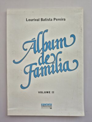 Livro Álbum De Família Vol. II Lourival Batista Pereira ⓛ