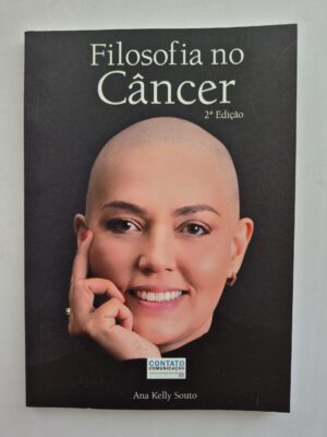 Livro Filosofia No Câncer - Ana Kelly Souto
