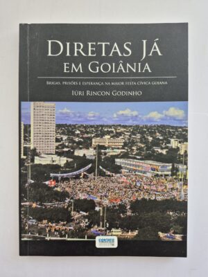 Livro Diretas Já Em Goiânia - Iúri Rincon Godinho