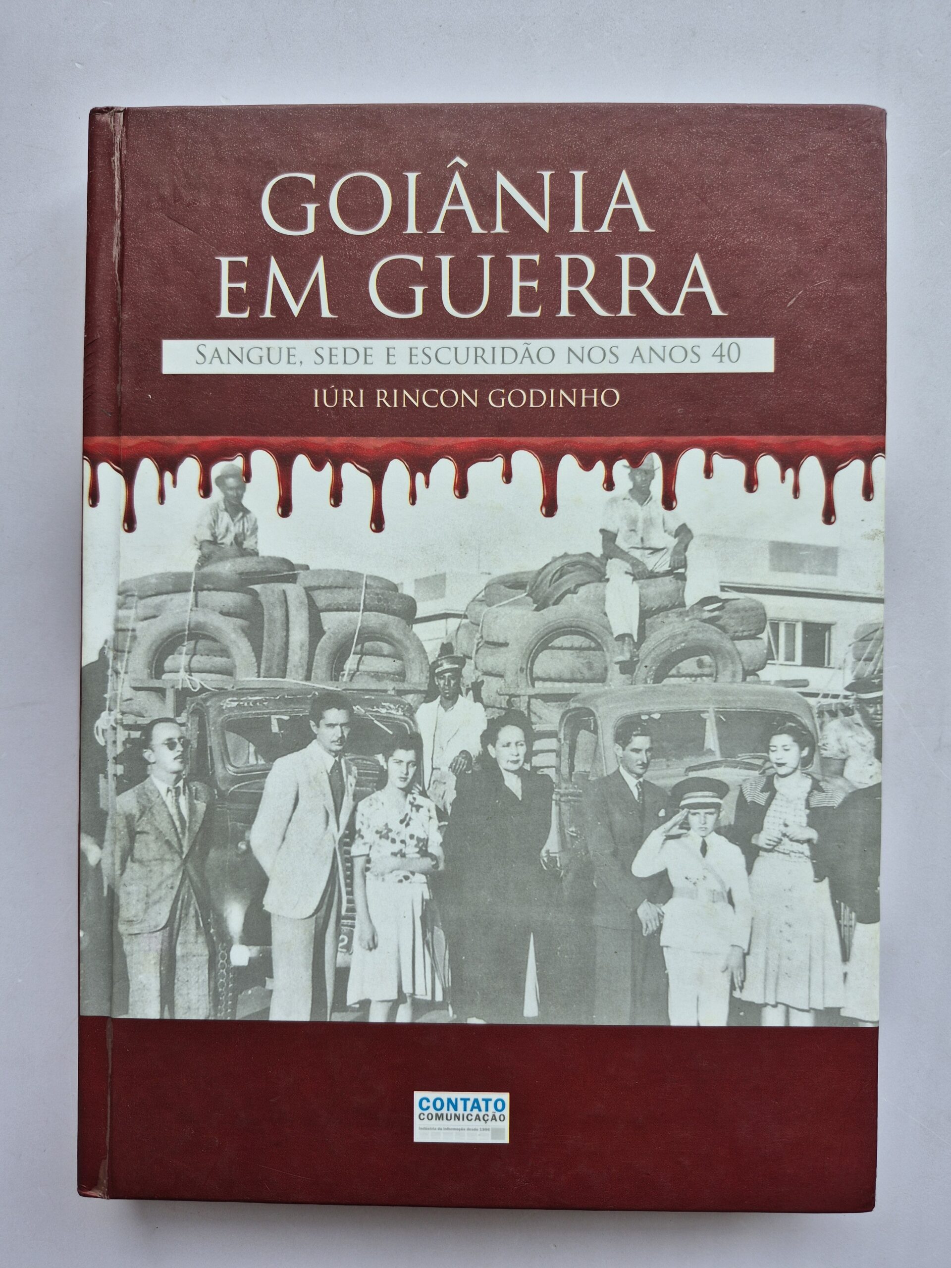 Livro Goiânia Em Guerra Sangue, Sede E Escuridão Nos Anos 40 - Iúri Rincon Godinho