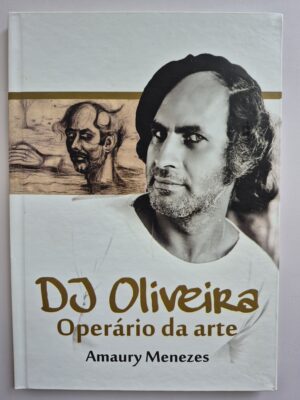 Livro Dj Oliveira Operário Da Arte - Amaury Menezes