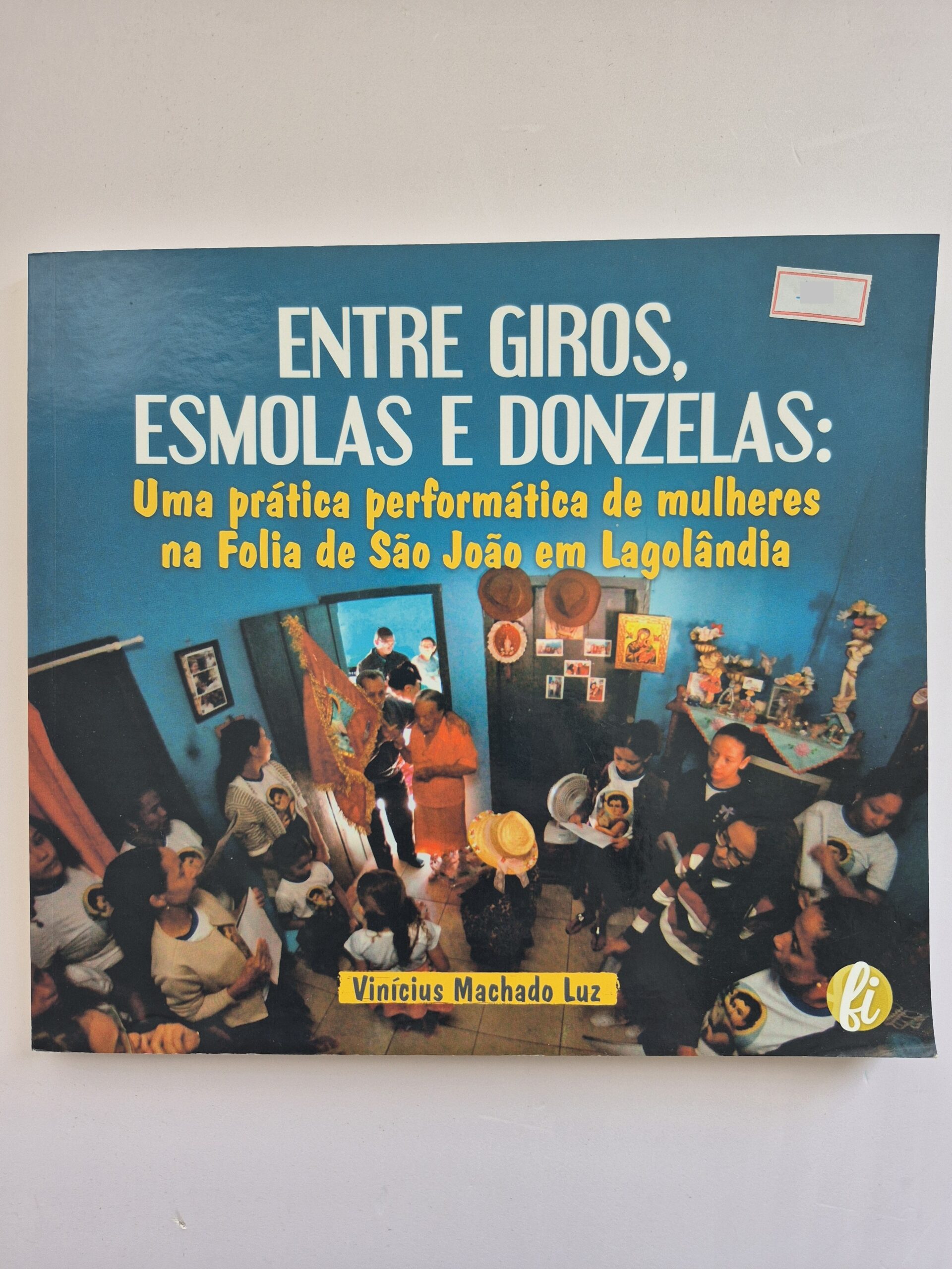Livro Entre Giros, Esmolas E Donzelas: Uma Prática Performática De Mulheres Na Folia De São João Em Lagolândia - Vinícius Machado Luz