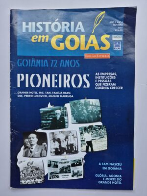 Revista História Em Goiás Goiânia 72 Anos Pioneiros 2005