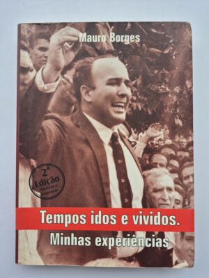 Tempos Idos e Vividos. Minhas experiências - Mauro Borges (autografado) ⓛ