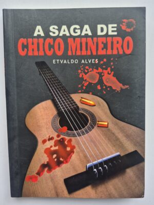 A Saga de Chico Mineiro - Etvaldo Alves ⓛ