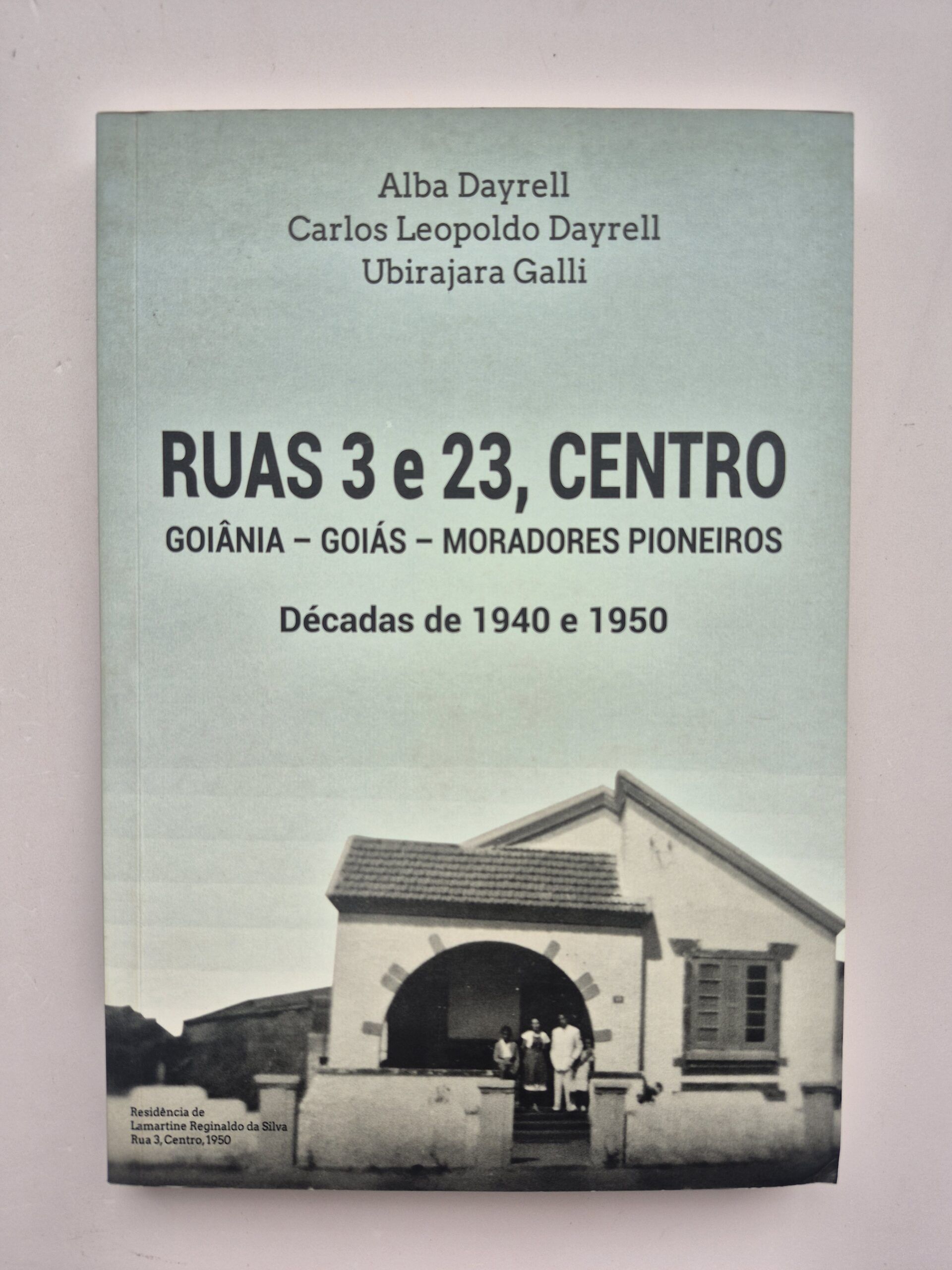 Ruas 3 e 23, Centro Goiânia Goiás Moradores Pioneiros - Alba Dayrell, Carlos Dayrell e Ubirajara Galliⓛ