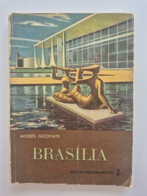 Brasília: Uma Realização em Marcha - Moisés Gicovate  ⓛ
