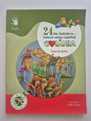 Livro 24 de Outubro... Nasce Uma Capital: Goiânia - Dani Brito ⓛ
