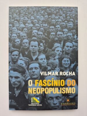Livro O Fascínio do Neopopulismo - Vilmar Rocha ⓛ