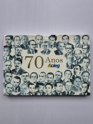 Livro 70 Anos ACIEG: Várias Gerações Construindo Uma História 1ª Edição ⓛ