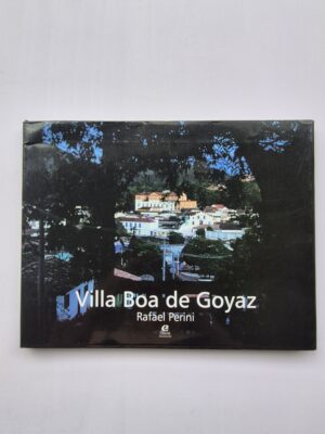 Livro Villa Boa de Goyaz - Rafael Perini  - Autografado 1ª Edição ⓛ