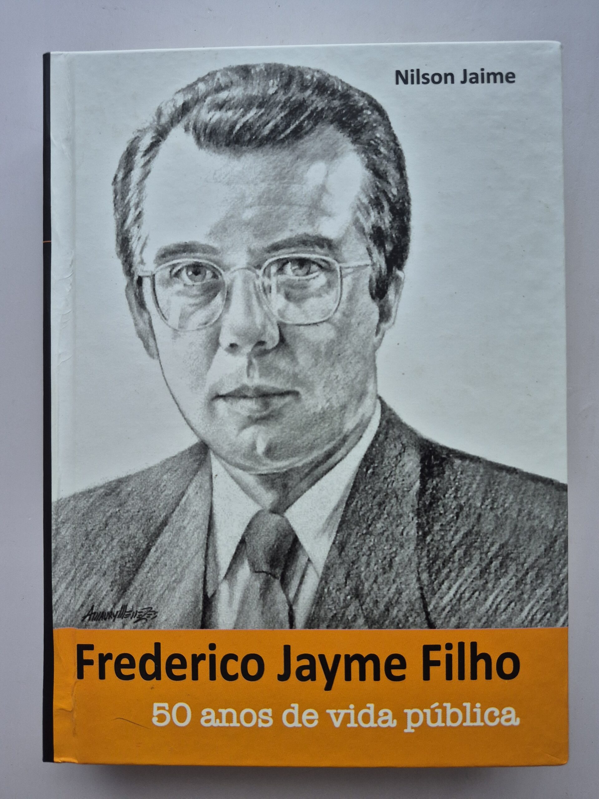 Livro Frederico Jayme Filho 50 Anos de Vida Pública - Nilson Jaime 1ª Edição ⓛ