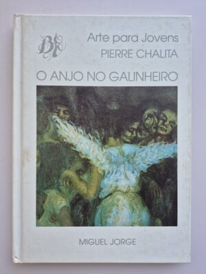 Livro O Anjo no Galinheiro - Miguel Jorge - Arte Para Jovens Pieere Chalita 1ª Edição (Autografado)ⓛ