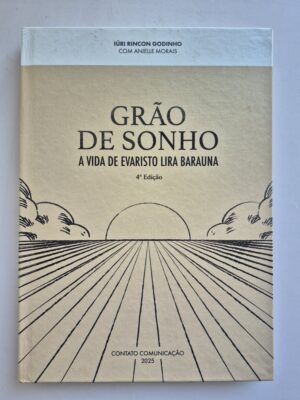 Livro Grão de Sonho: A Vida de Evaristo Lira Barauna - Iuri Rincon Godinho 4ª Edição