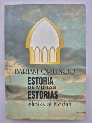Livro Estória de Muitas Estórias: Sheiks Al Medah - Bariani Ortencio 1ª edição ⓛ