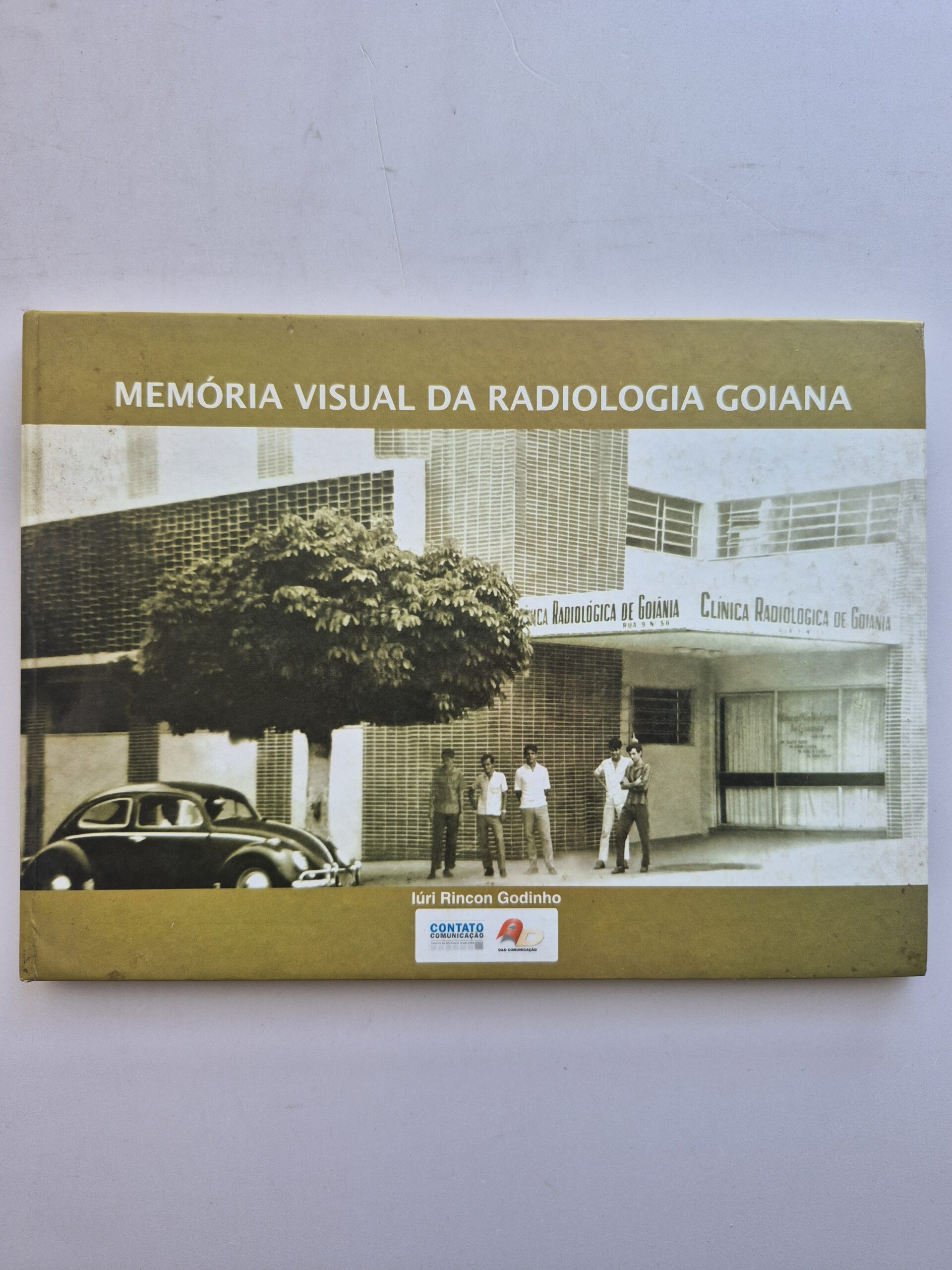 Livro Memória Visual Da Radiologia Goiana - Iúri Rincon Godinho 1ª Edição