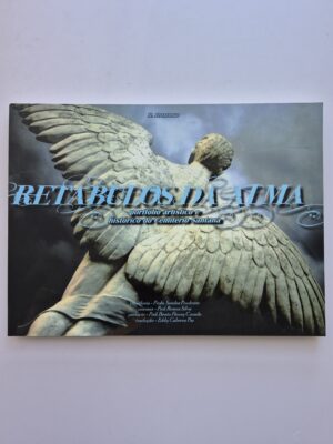 Livro Retábulos da Alma: Portifólio Artístico e Histórico do Cemitério Santana - Ricardo C. Ribeiro do Carmo 1ª edição
