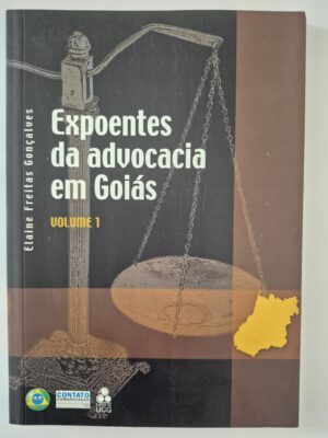 Livro Expoentes da Advocacia em Goiás -  Elaine Freitas Gonçalves Volume 1