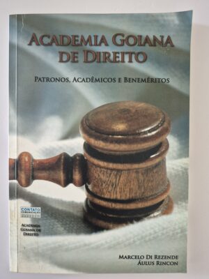 Livro Academia Goiana de Direito -  Marcelo Di Rezende e Áulus Rincón 1ª edição
