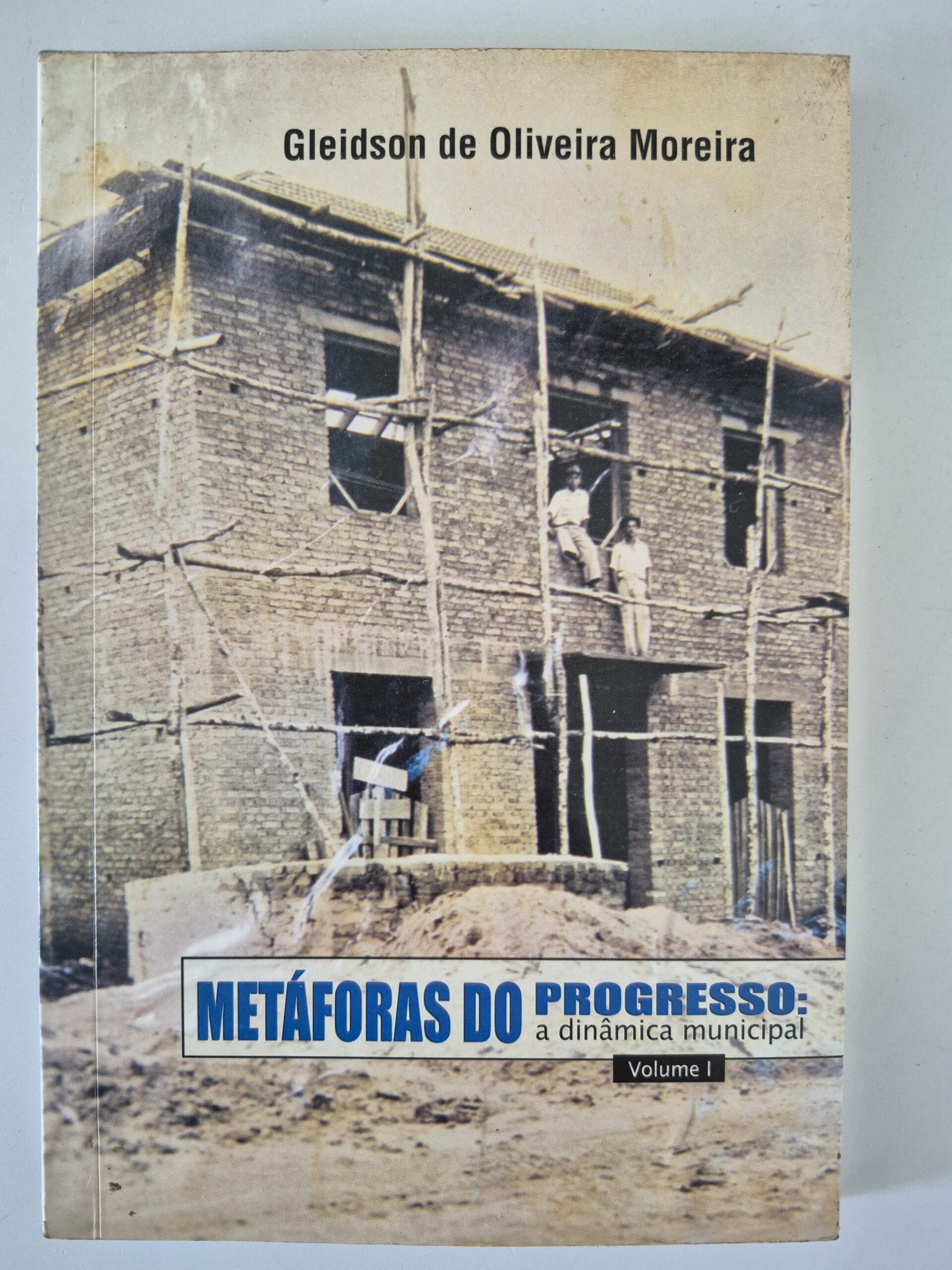Livro Metáforas do Progresso: A Dinâmica Municipal - Gleidson de Oliveira Moreira 1ª edição ⓛ