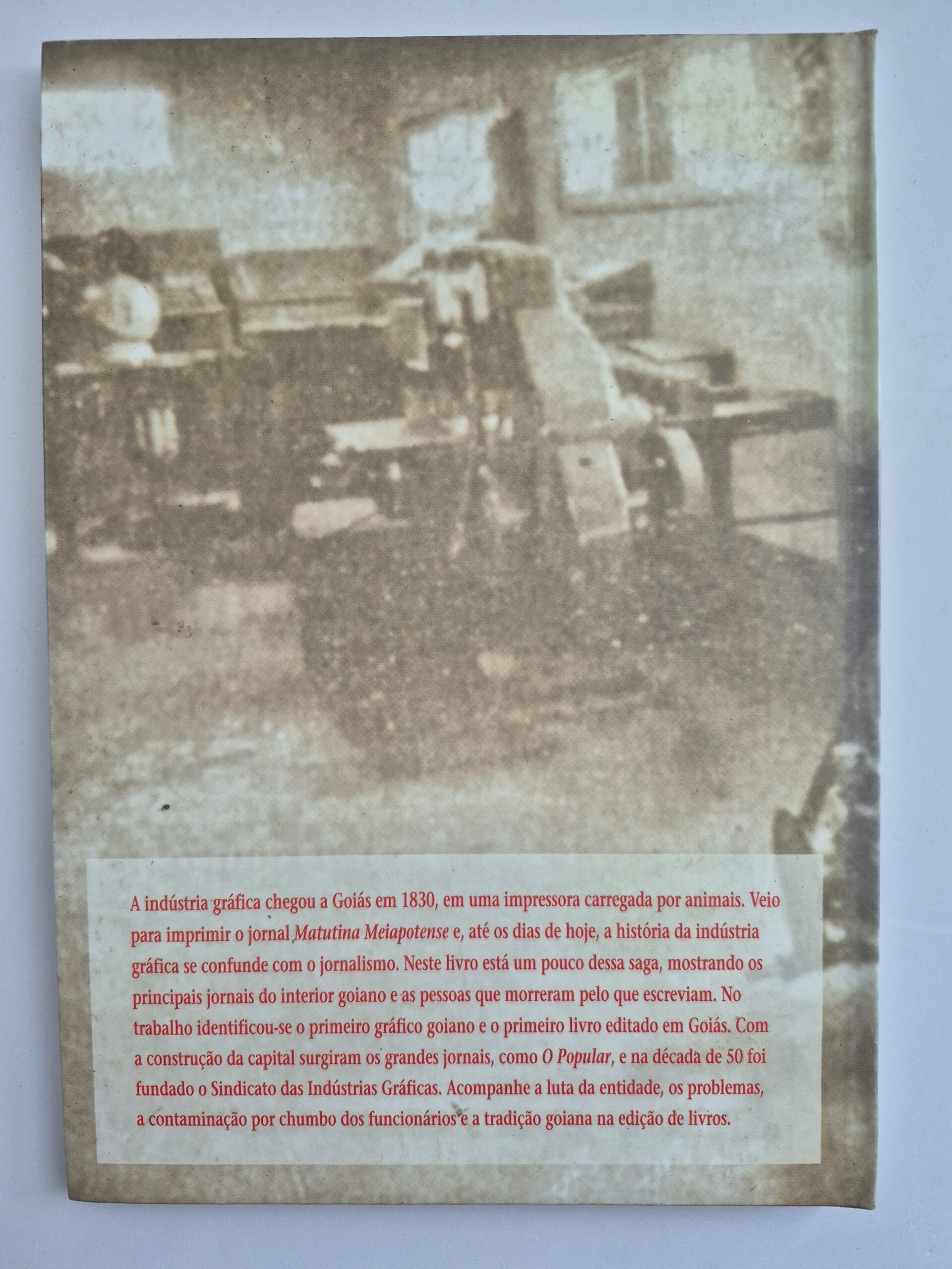 Livro A História da Indústria Gráfica Em Goiás ( de 1830 a 2004) - Ubirajara Galle 1ª edição - Imagem 6