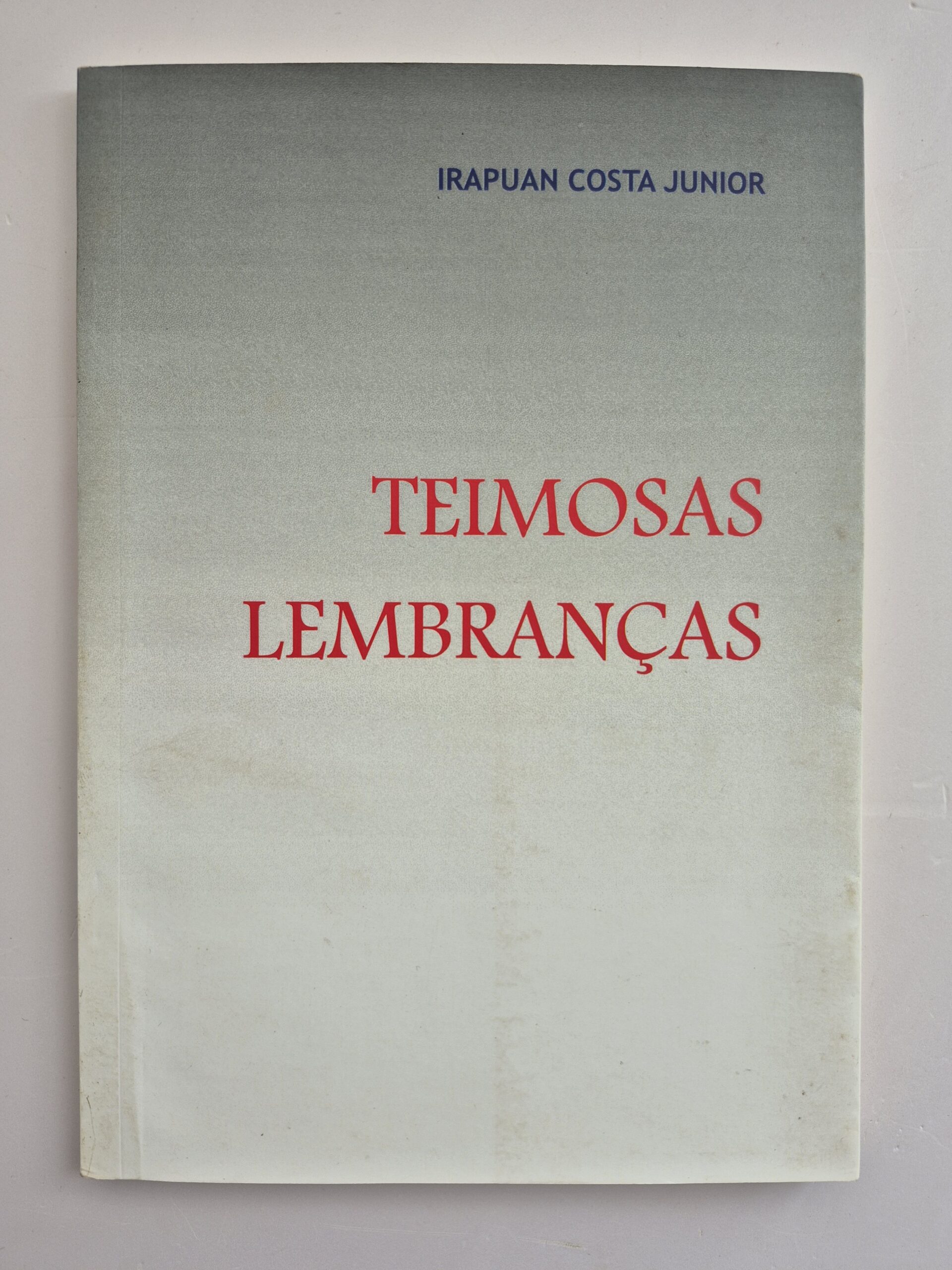 Livro Teimosas Lembranças - Irapuan Costa Junior 1ª edição ⓛ