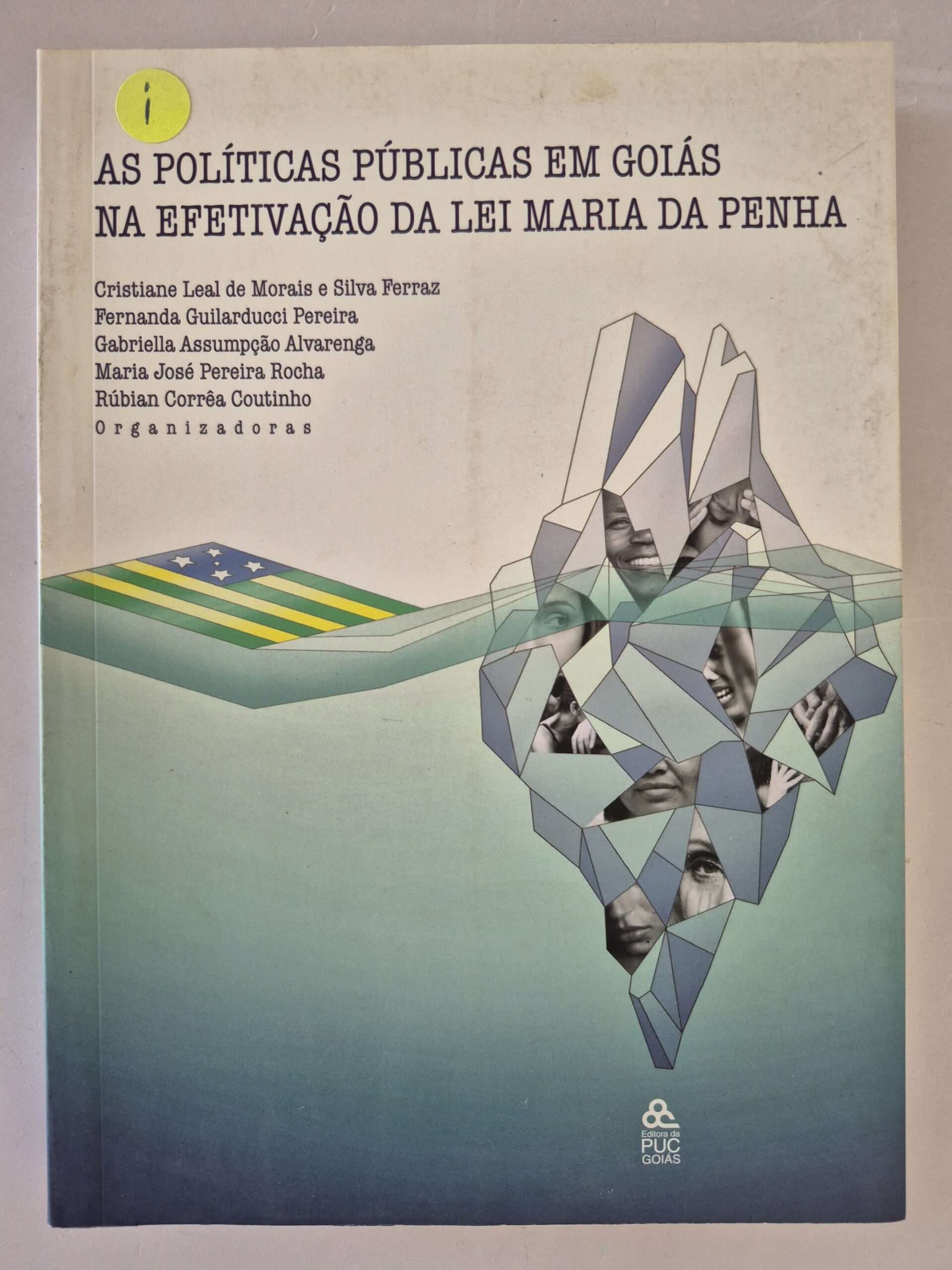 Livro As Políticas Públicas Em Goiás Na Efetivação da Lei Maria da Penha 1ª edição ⓛ