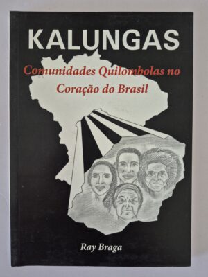 Livro Kalungas: Comunidades Quilombolas no Coração do Brasil - Ray Braga 1ª edição ⓛ