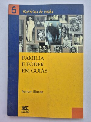 Livro Família e Poder em Goiás - Miriam Bianca 1ª edição ⓛ