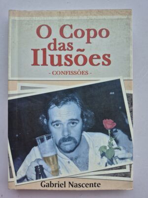 Livro O Copo das Ilusões: Confissões - Gabriel Nascente 1ª edição ⓛ