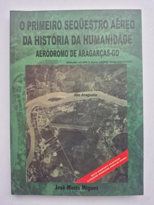 Livro O Primeiro Sequestro Aéreo da História da Humanidade - José Mario Guedes Miguez 1ª edição ⓛ