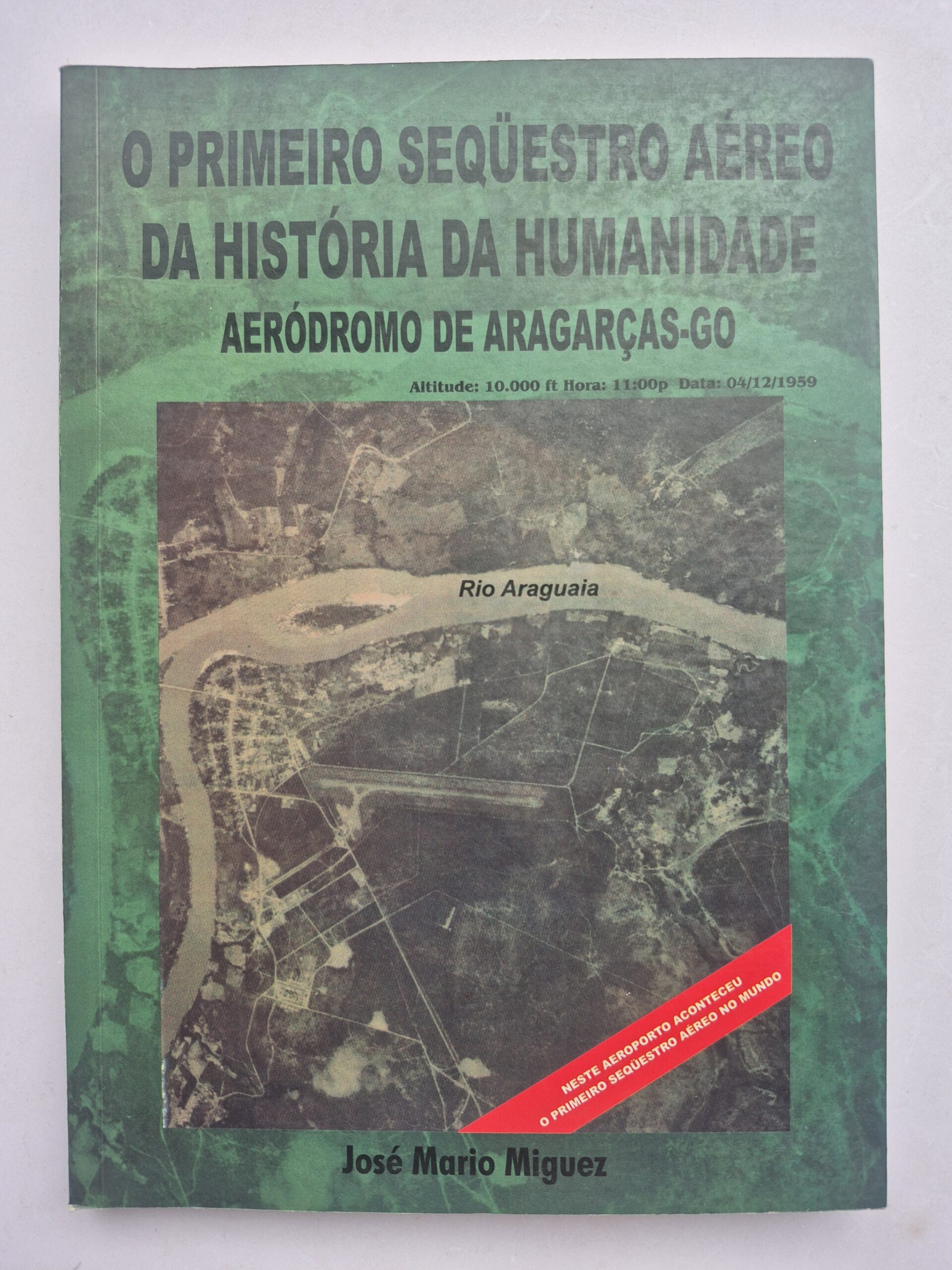Livro O Primeiro Sequestro Aéreo da História da Humanidade - José Mario Guedes Miguez 1ª edição ⓛ