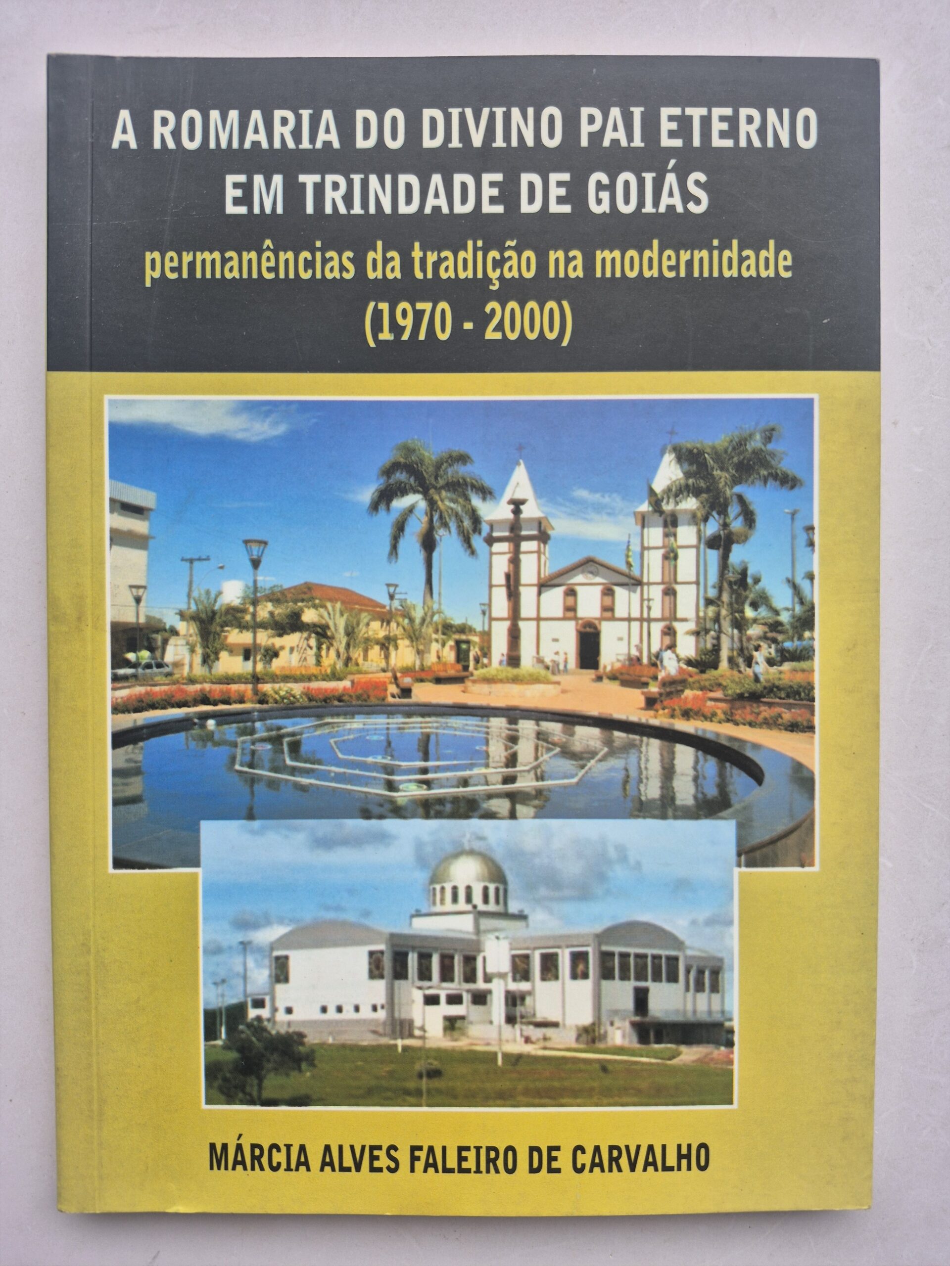 Livro A Romaria do Divino Pai Eterno em Trindade de Goiás 1970-2000 1ª edição ⓛ